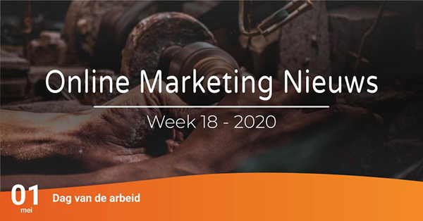 1588071819291 Online marketing nieuws week 18 2020