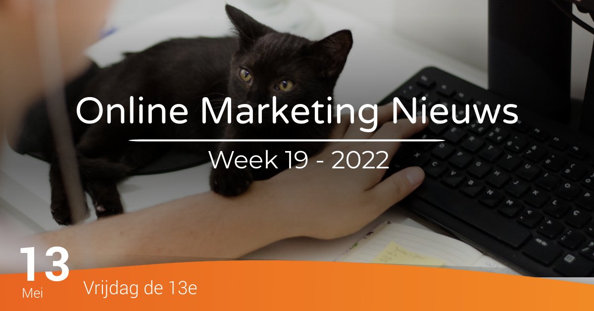 Online Marketing Nieuws Week 19 Online Marketing Nieuws Week 19